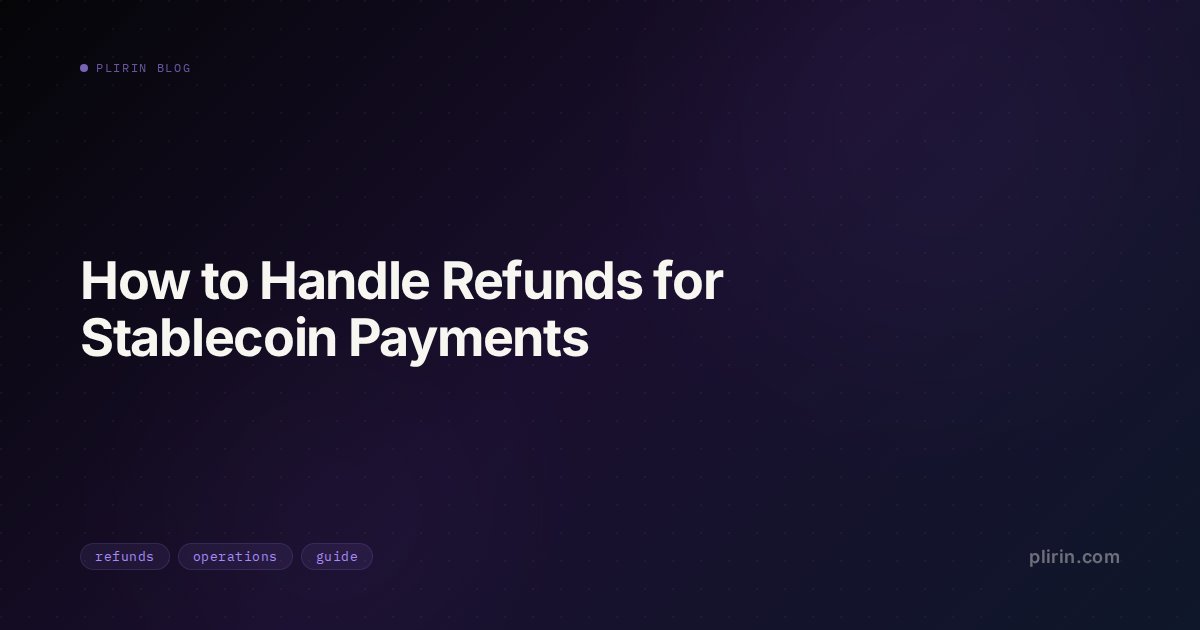 How to Handle Refunds for Stablecoin Payments