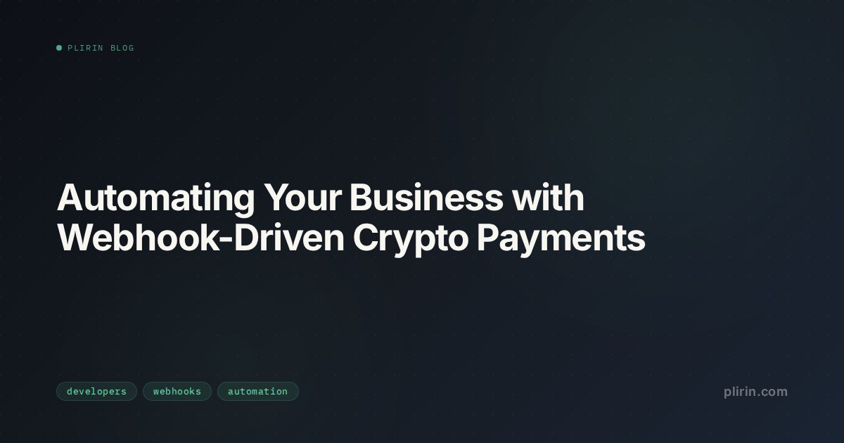 Automating Your Business with Webhook-Driven Crypto Payments